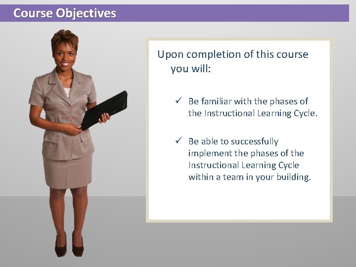 Course Objectives Upon completion of this course you will: ü Be familiar with the