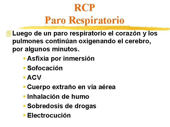 RCP Paro Respiratorio 4 Luego de un paro respiratorio el corazón y los pulmones