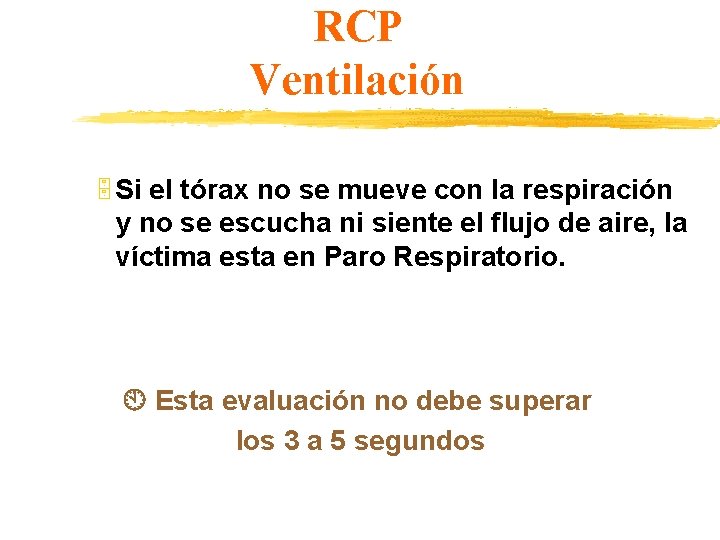 RCP Ventilación 5 Si el tórax no se mueve con la respiración y no