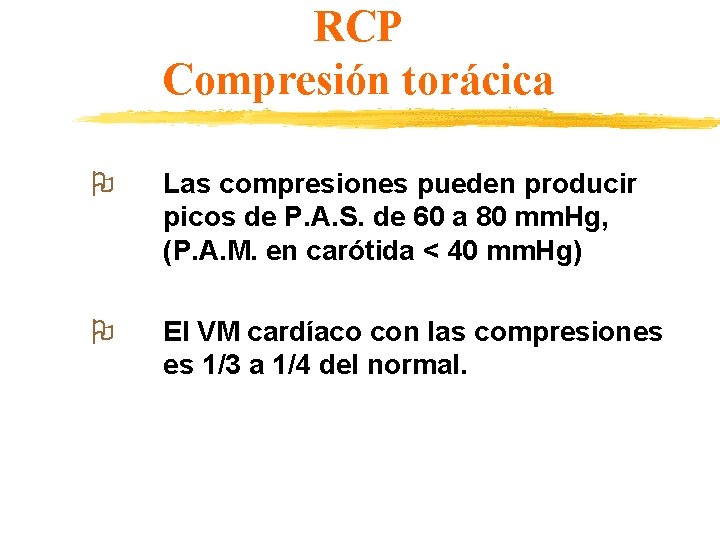 RCP Compresión torácica Las compresiones pueden producir picos de P. A. S. de 60