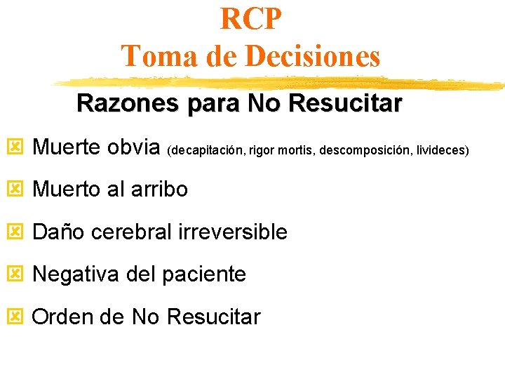 RCP Toma de Decisiones Razones para No Resucitar Muerte obvia (decapitación, rigor mortis, descomposición,