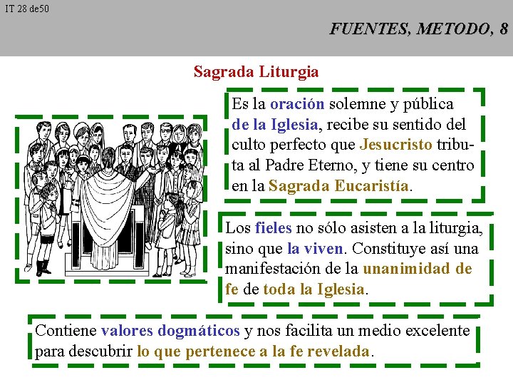 IT 28 de 50 FUENTES, METODO, 8 Sagrada Liturgia Es la oración solemne y