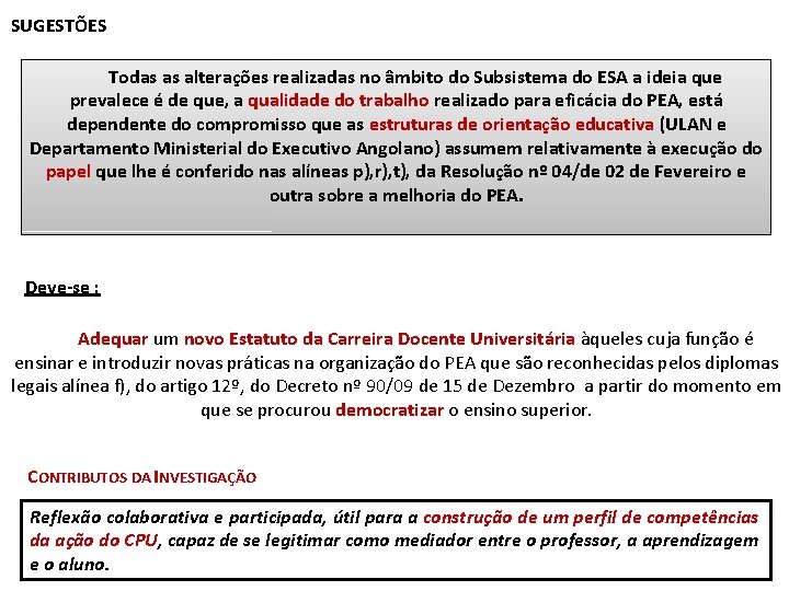 SUGESTÕES Todas as alterações realizadas no âmbito do Subsistema do ESA a ideia que