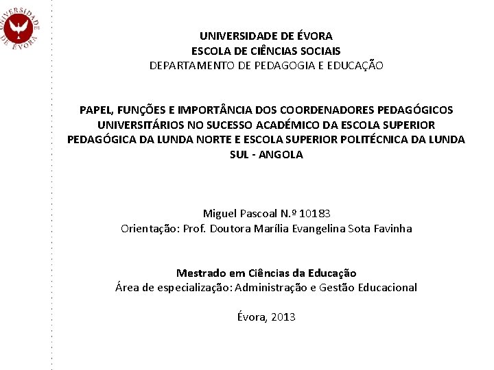 UNIVERSIDADE DE ÉVORA ESCOLA DE CIÊNCIAS SOCIAIS DEPARTAMENTO DE PEDAGOGIA E EDUCAÇÃO PAPEL, FUNÇÕES