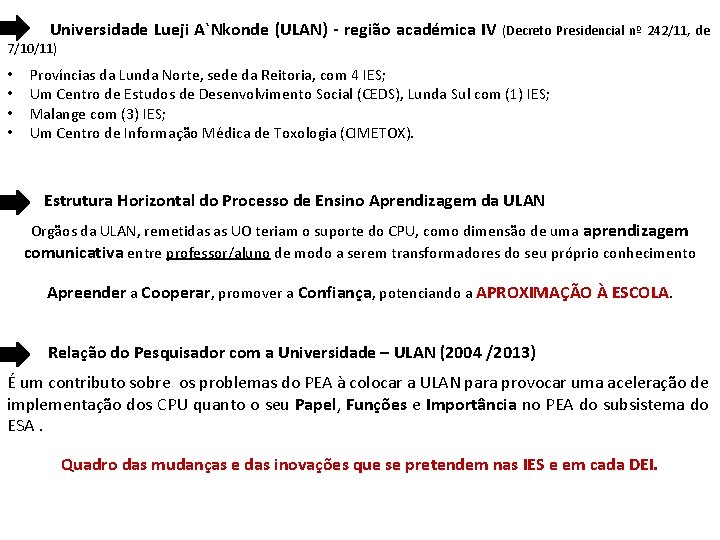 Universidade Lueji A`Nkonde (ULAN) - região académica IV (Decreto Presidencial nº 242/11, de 7/10/11)