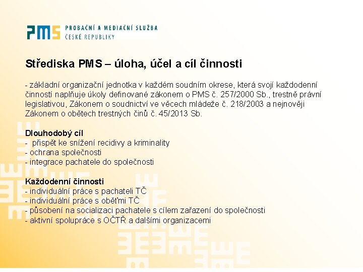 Střediska PMS – úloha, účel a cíl činnosti - základní organizační jednotka v každém