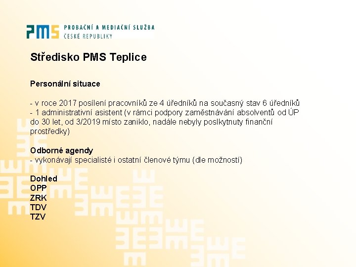 Středisko PMS Teplice Personální situace - v roce 2017 posílení pracovníků ze 4 úředníků