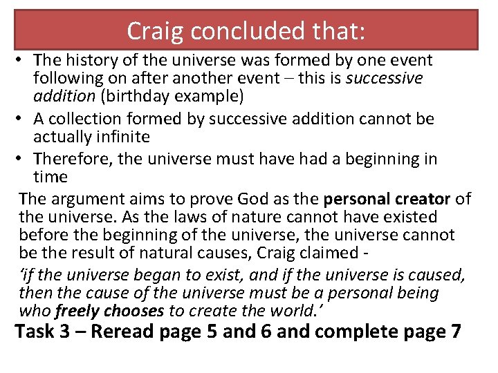 Craig concluded that: • The history of the universe was formed by one event