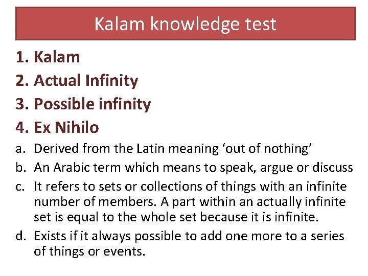 Kalam knowledge test 1. Kalam 2. Actual Infinity 3. Possible infinity 4. Ex Nihilo