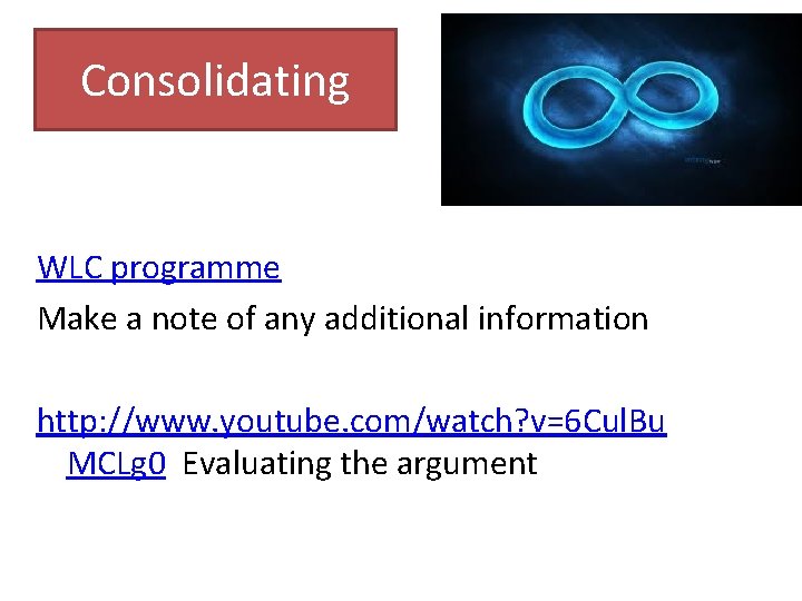 Consolidating WLC programme Make a note of any additional information http: //www. youtube. com/watch?