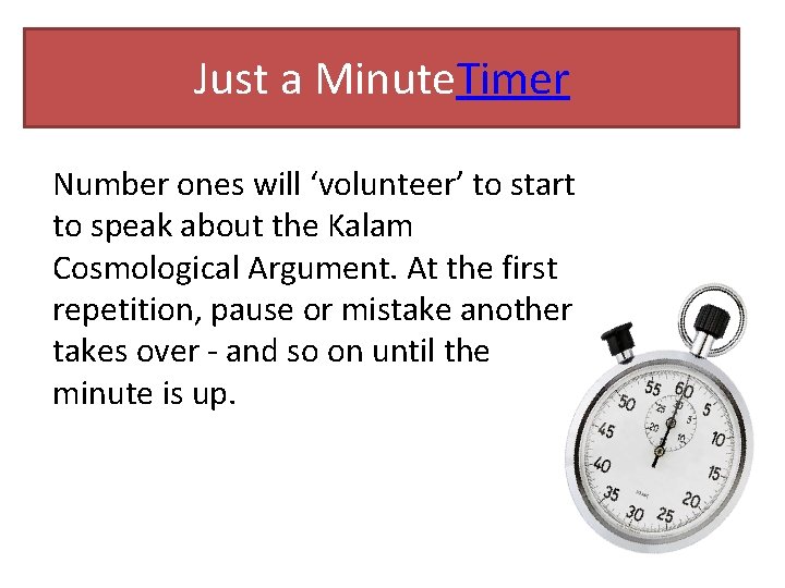 Just a Minute. Timer Number ones will ‘volunteer’ to start to speak about the