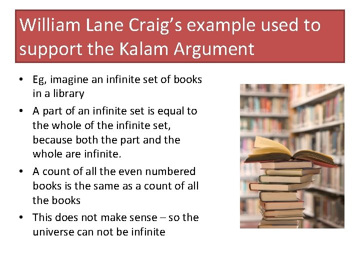 William Lane Craig’s example used to support the Kalam Argument • Eg, imagine an