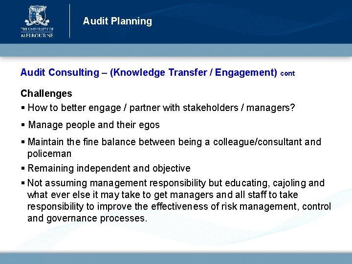 Audit Planning Audit Consulting – (Knowledge Transfer / Engagement) cont Challenges § How to