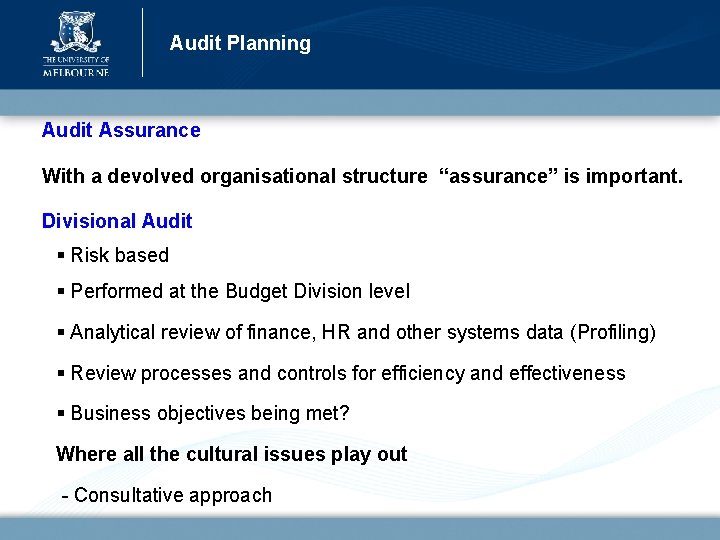 Audit Planning Audit Assurance With a devolved organisational structure “assurance” is important. Divisional Audit