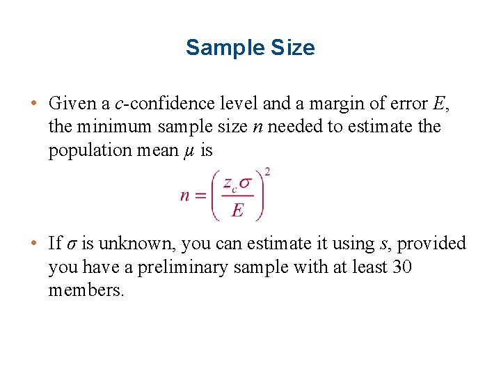 Sample Size • Given a c-confidence level and a margin of error E, the