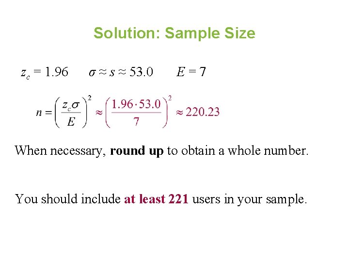 Solution: Sample Size zc = 1. 96 σ ≈ s ≈ 53. 0 E=7