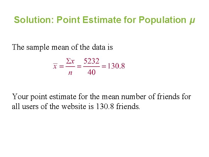 Solution: Point Estimate for Population μ The sample mean of the data is Your