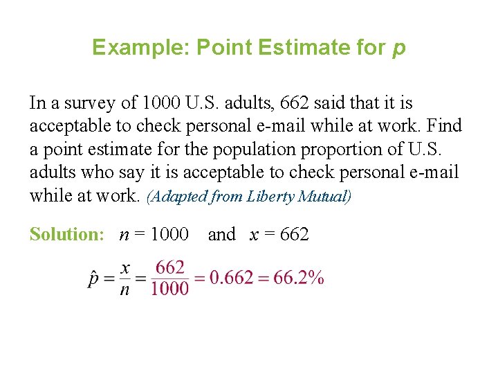 Example: Point Estimate for p In a survey of 1000 U. S. adults, 662