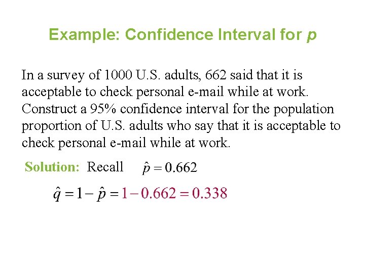 Example: Confidence Interval for p In a survey of 1000 U. S. adults, 662