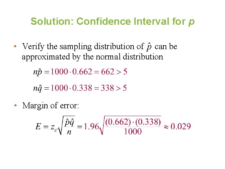 Solution: Confidence Interval for p • Verify the sampling distribution of can be approximated