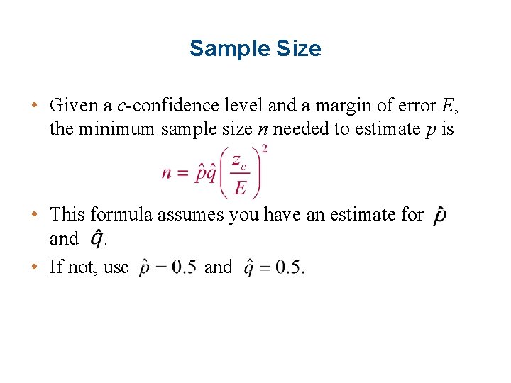 Sample Size • Given a c-confidence level and a margin of error E, the
