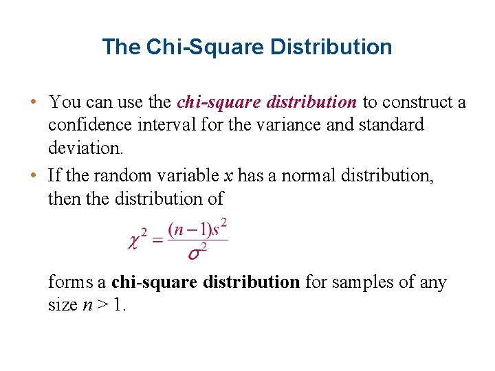 The Chi-Square Distribution • You can use the chi-square distribution to construct a confidence