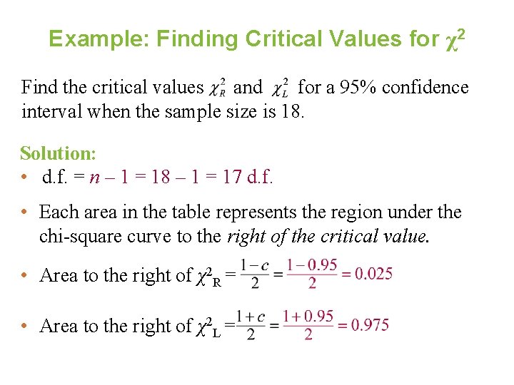 Example: Finding Critical Values for χ2 Find the critical values and for a 95%