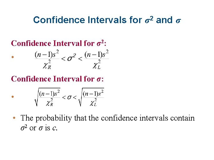 Confidence Intervals for σ2 and σ Confidence Interval for σ2: • Confidence Interval for