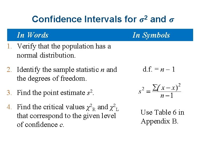 Confidence Intervals for σ2 and σ In Words In Symbols 1. Verify that the