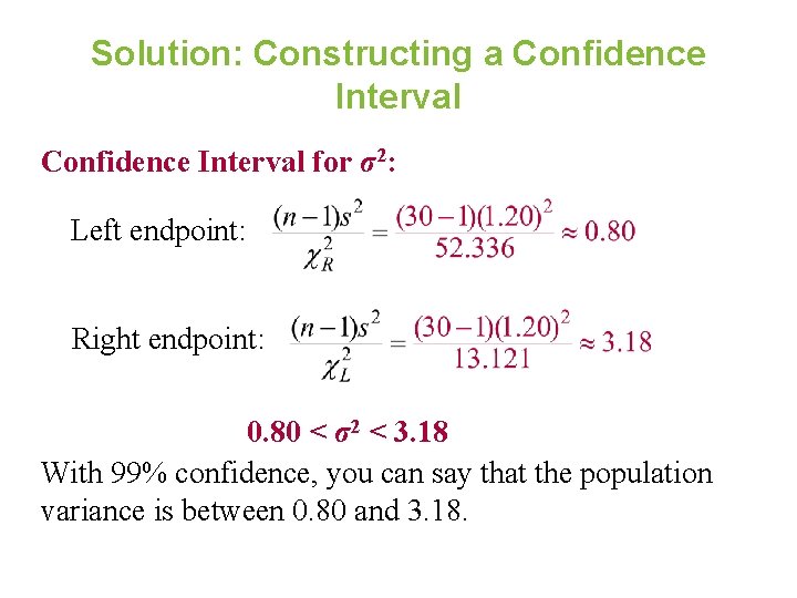 Solution: Constructing a Confidence Interval for σ2: Left endpoint: Right endpoint: 0. 80 <