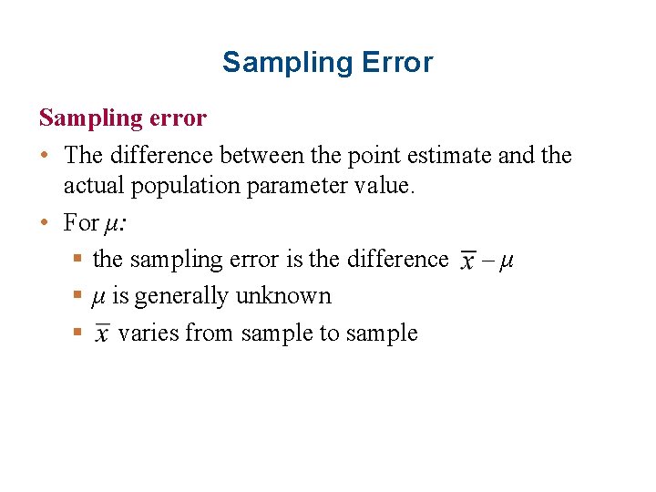 Sampling Error Sampling error • The difference between the point estimate and the actual