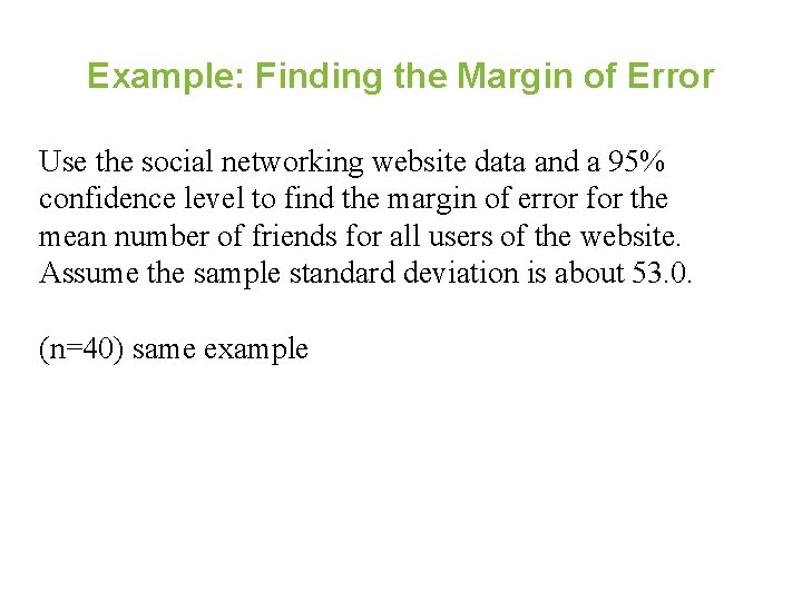 Example: Finding the Margin of Error Use the social networking website data and a