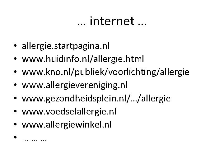 … internet … • • allergie. startpagina. nl www. huidinfo. nl/allergie. html www. kno.