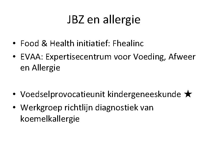 JBZ en allergie • Food & Health initiatief: Fhealinc • EVAA: Expertisecentrum voor Voeding,