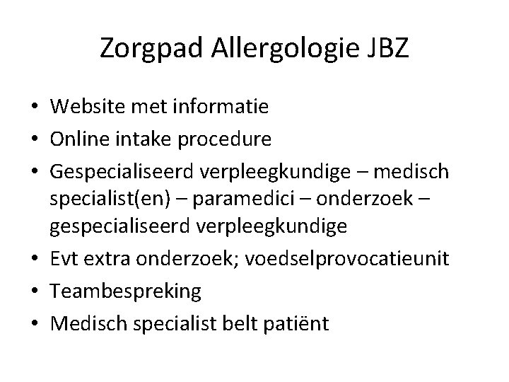 Zorgpad Allergologie JBZ • Website met informatie • Online intake procedure • Gespecialiseerd verpleegkundige