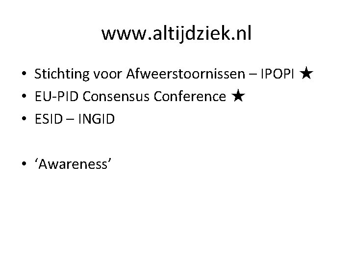 www. altijdziek. nl • Stichting voor Afweerstoornissen – IPOPI ★ • EU-PID Consensus Conference