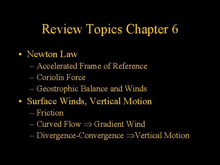 Review Topics Chapter 6 • Newton Law – Accelerated Frame of Reference – Coriolis