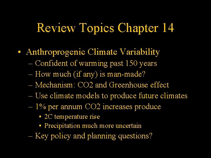 Review Topics Chapter 14 • Anthroprogenic Climate Variability – Confident of warming past 150