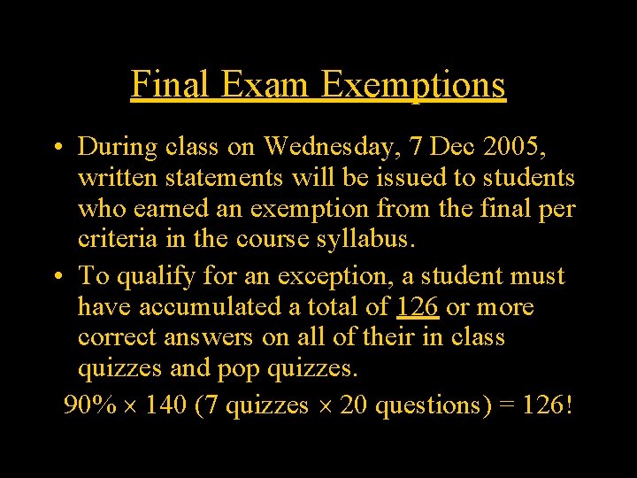 Final Exam Exemptions • During class on Wednesday, 7 Dec 2005, written statements will