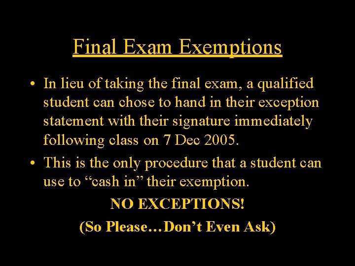 Final Exam Exemptions • In lieu of taking the final exam, a qualified student