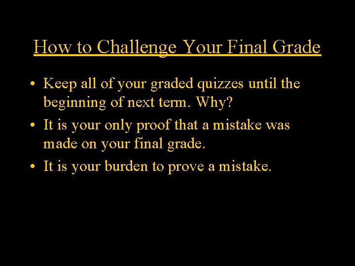 How to Challenge Your Final Grade • Keep all of your graded quizzes until