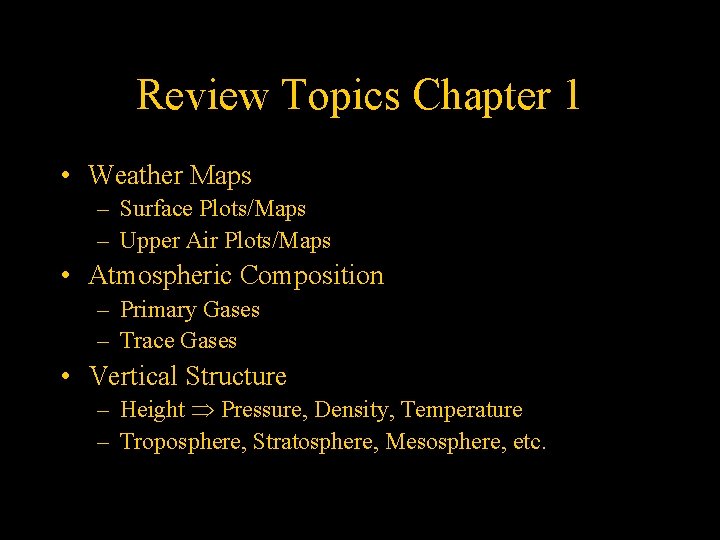 Review Topics Chapter 1 • Weather Maps – Surface Plots/Maps – Upper Air Plots/Maps