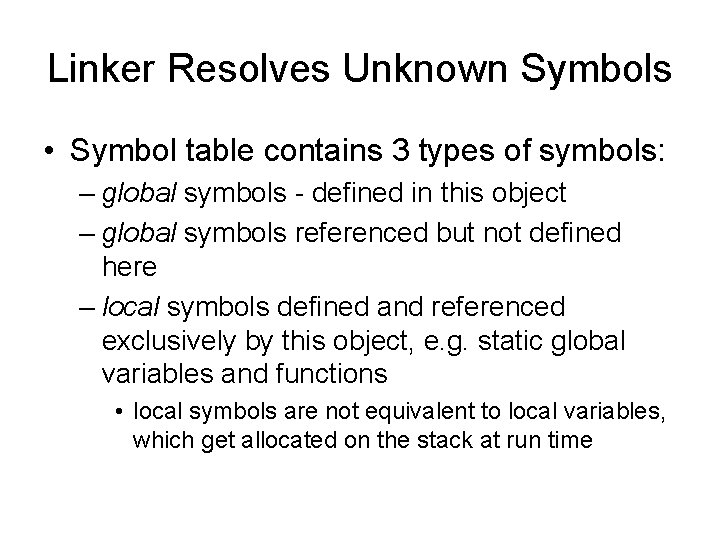 Linker Resolves Unknown Symbols • Symbol table contains 3 types of symbols: – global Linker Resolves Unknown Symbols • Symbol table contains 3 types of symbols: – global