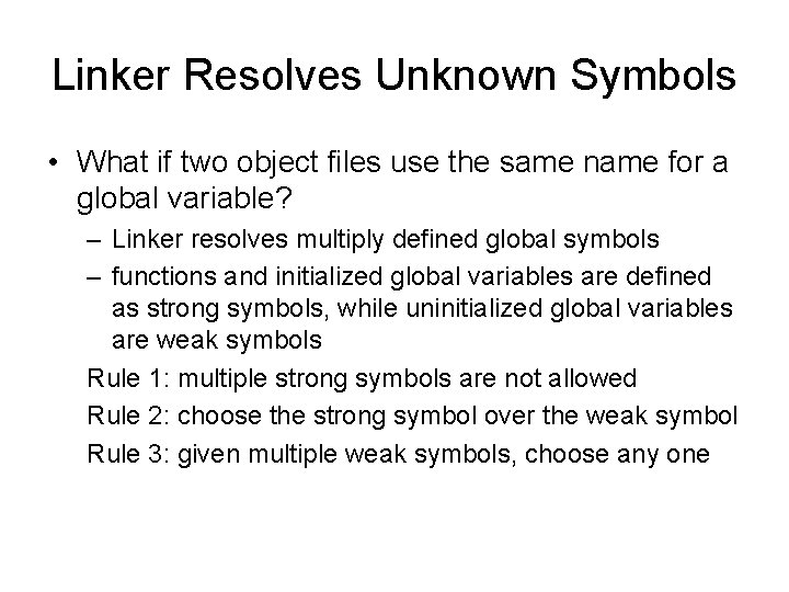 Linker Resolves Unknown Symbols • What if two object files use the same name Linker Resolves Unknown Symbols • What if two object files use the same name