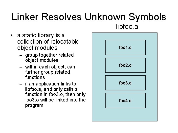 Linker Resolves Unknown Symbols libfoo. a • a static library is a collection of Linker Resolves Unknown Symbols libfoo. a • a static library is a collection of