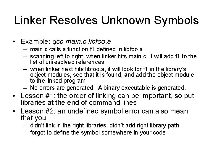 Linker Resolves Unknown Symbols • Example: gcc main. c libfoo. a – main. c Linker Resolves Unknown Symbols • Example: gcc main. c libfoo. a – main. c