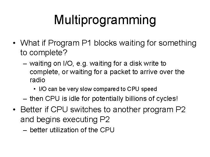 Multiprogramming • What if Program P 1 blocks waiting for something to complete? – Multiprogramming • What if Program P 1 blocks waiting for something to complete? –