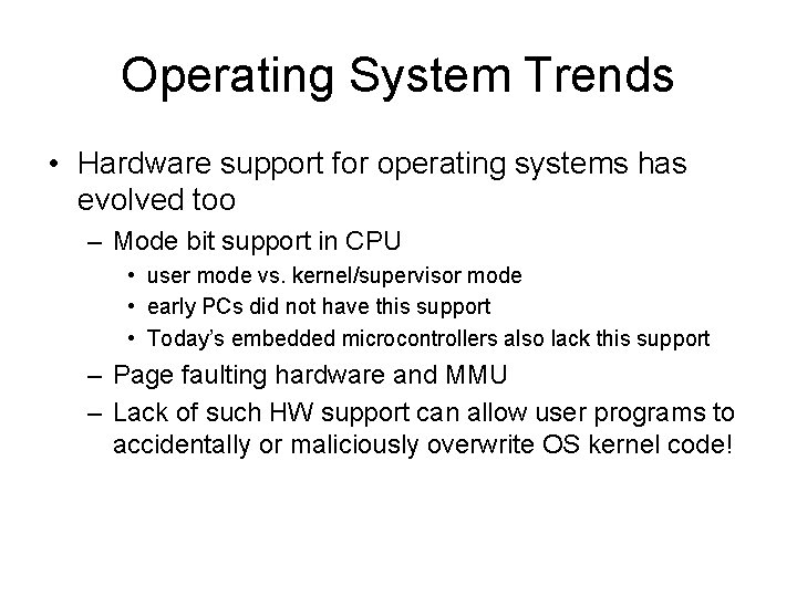 Operating System Trends • Hardware support for operating systems has evolved too – Mode Operating System Trends • Hardware support for operating systems has evolved too – Mode