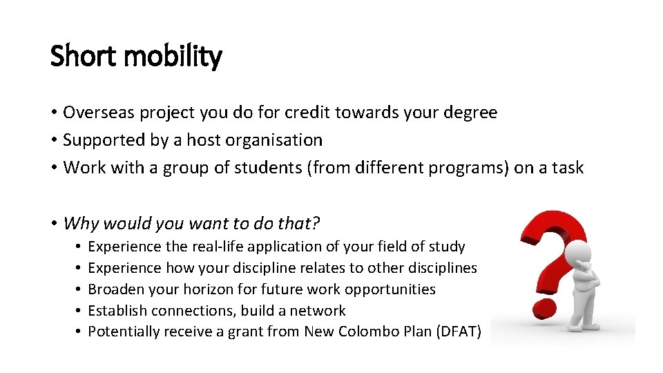 Short mobility • Overseas project you do for credit towards your degree • Supported
