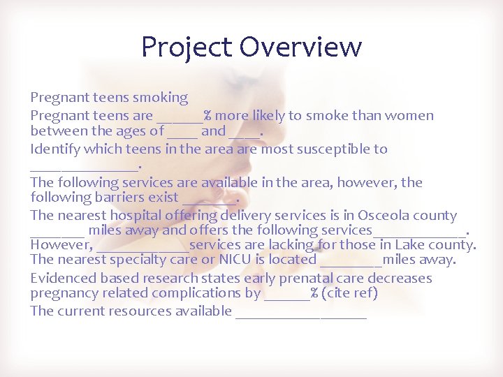Project Overview Pregnant teens smoking Pregnant teens are ______% more likely to smoke than